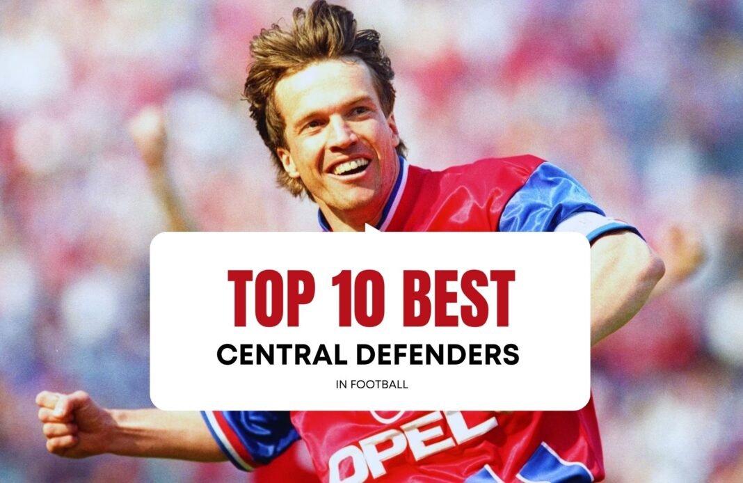 Top 10 Best Central Defenders in Football Best Central Defenders in Football