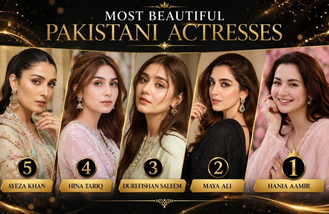 Top 10 Most Beautiful Pakistani Actresses Who Are Ruling Screens in 2026 Most Beautiful Pakistani Actresses